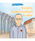 Święty Maksymilian Kolbe. Nasi Patroni.