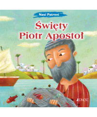 Święty Piotr Apostoł. Nasi Patroni.