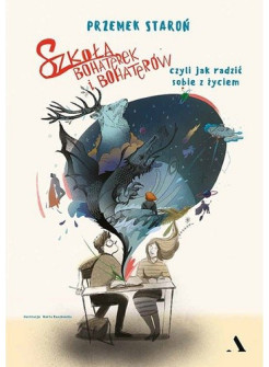 Szkoła bohaterek i bohaterów 1, czyli jak radzić sobie z życiem