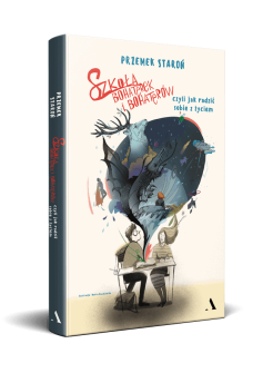 Szkoła bohaterek i bohaterów , czyli jak radzić sobie z życiem