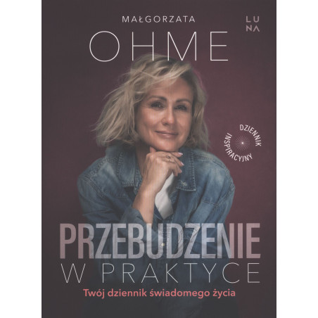 Przebudzenie w praktyce. Twój dziennik świadomego życia