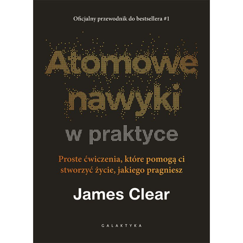 Atomowe nawyki w praktyce Atomowe nawyki w praktyce