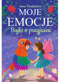 Bajki o przyjaźni. Moje emocje