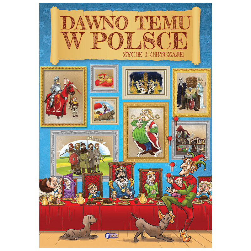 Dawno temu w Polsce. Życie i obyczaje