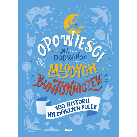 Opowieści na dobranoc dla młodych buntowniczek. 100 historii niezwykłych Polek