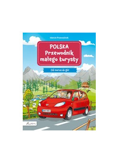 Polska. Przewodnik małego turysty. Od morza do gór