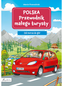 Polska. Przewodnik małego turysty. Od morza do gór