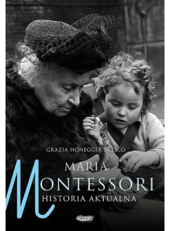 Maria Montessori. Historia aktualna