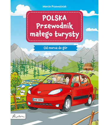 Polska. Przewodnik małego turysty. Od morza do gór