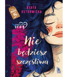 Nie będziesz szczęśliwa. Plus minus 16