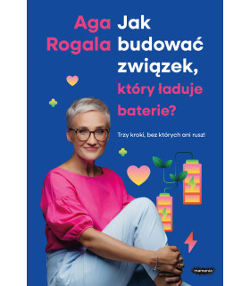 Jak budować związek, który ładuje baterie? Trzy kroki, bez których ani rusz!