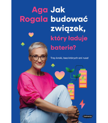 Jak zbudować związek, który ładuje baterie? Trzy kroki, bez których ani rusz!