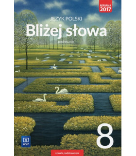 Bliżej słowa. Język polski kl.8. Podręcznik