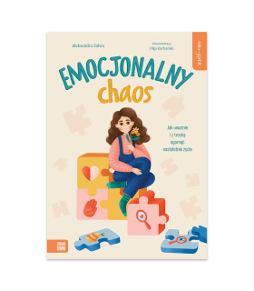 Emocjonalny chaos. Jak uważnie i z troską ogarnąć nastoletnie życie.