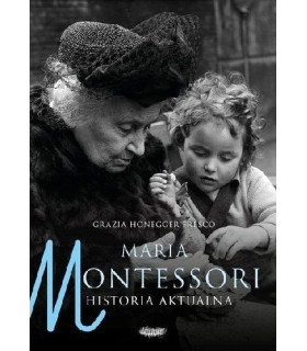 Maria Montessori. Historia aktualna