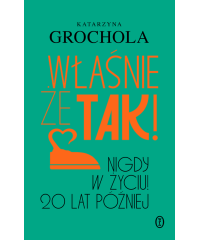 Właśnie że tak! Nigdy w życiu! 20 lat później