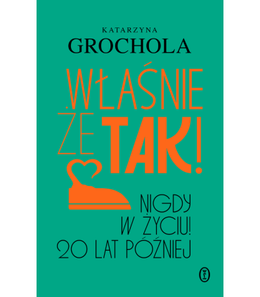Właśnie że tak! Nigdy w życiu! 20 lat później
