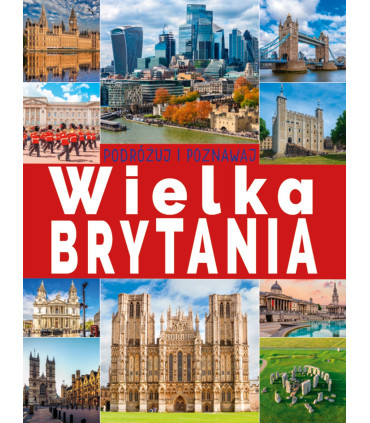 Wielka Brytania, podróżuj i poznawaj. Album