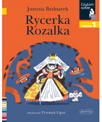 Rycerka Rozalka. Czytam sobie. Poziom 1