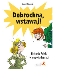 Dobrochna, wstawaj! Historia Polski w opowiadaniach
