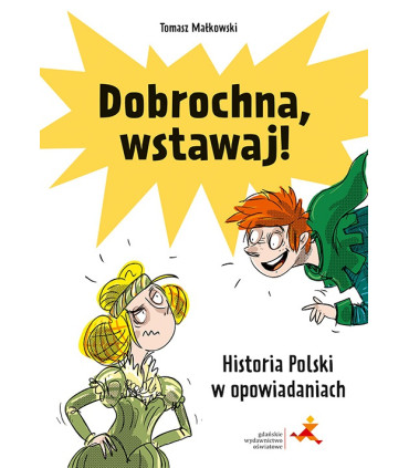 Dobrochna, wstawaj! Historia Polski w opowiadaniach
