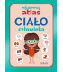 Ciało człowieka. Mój pierwszy atlas