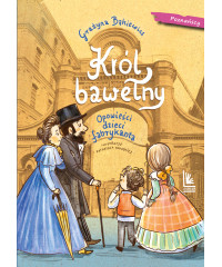 Król bawełny. Opowieści dzieci fabrykanta. A to historia!