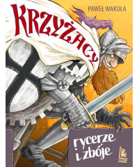 Krzyżacy. Rycerze i zbroje. A to historia!