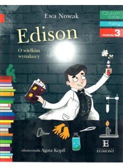 Edison. O wielkim wynalazcy - Czytam sobie - Poziom 3