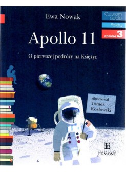 Apollo 11. O pierwszej podróży na księżyc - Czytam sobie - Poziom 3