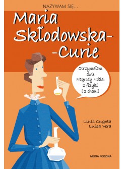Nazywam się Maria Skłodowska-Curie