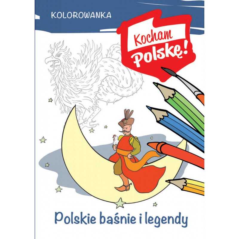 Kocham Polskę! Kolorowanka - Polskie baśnie i legendy