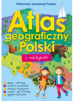 Odkrywaj i poznawaj Polskę. Atlas z naklejkami