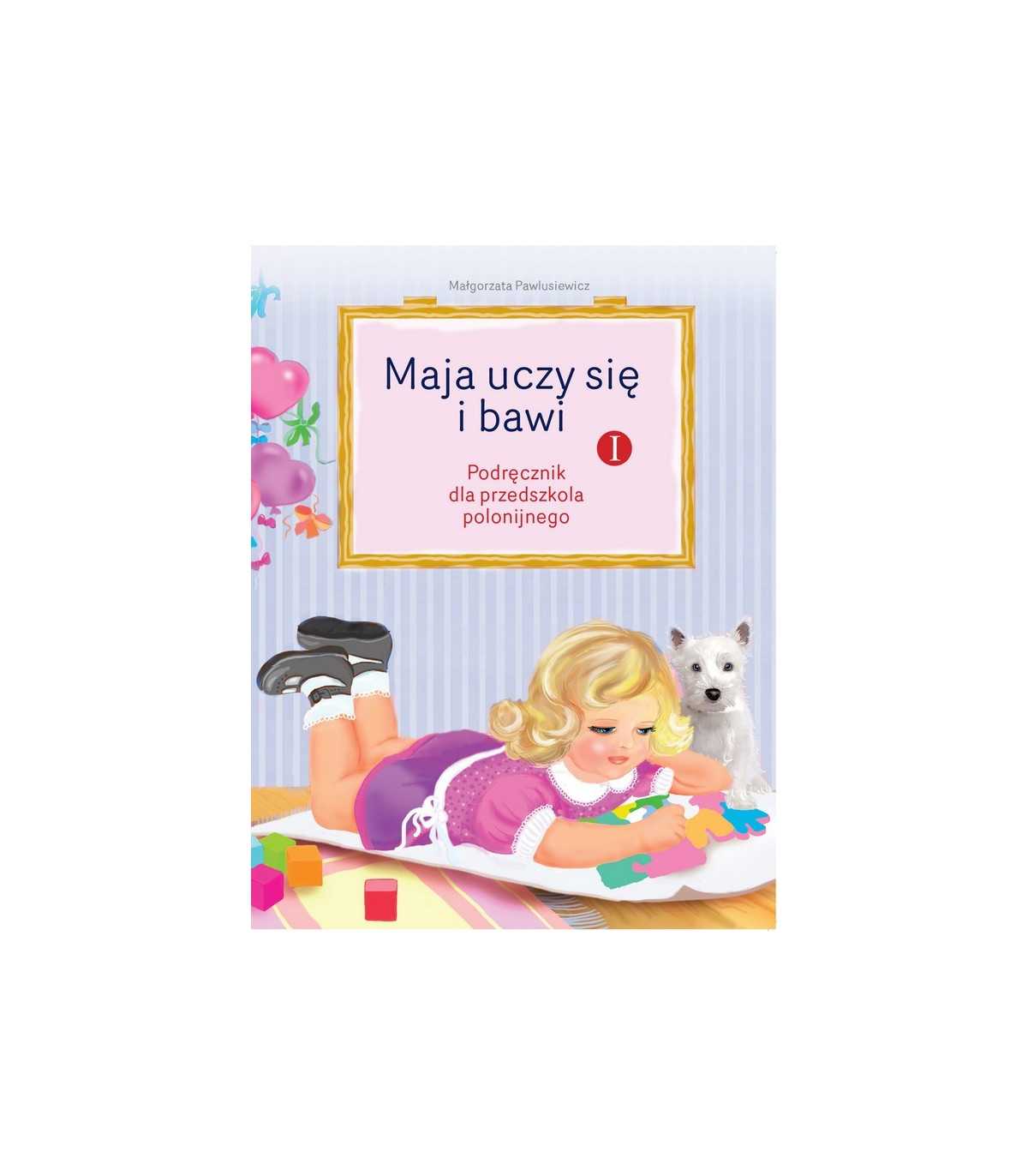 Maja uczy się i bawi, cz. 1, przedszkole