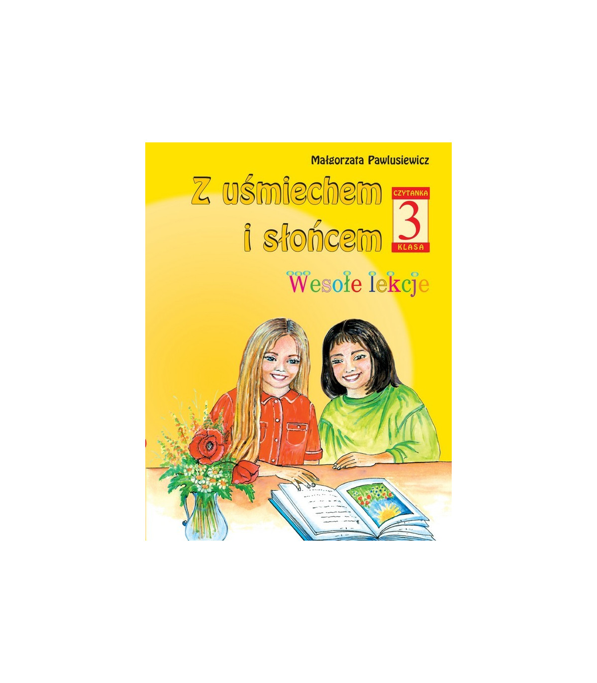 Z uśmiechem i słońcem. Czytanka. Klasa 3