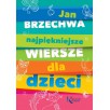 Najpiękniejsze wiersze dla dzieci - Jan Brzechwa (twarda oprawa, szyta nićmi)