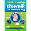 Ilustrowany słownik frazeologiczny - twarda oprawa