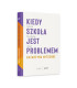 Kiedy szkoła jest problemem
