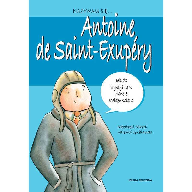 Nazywam się Antoine de Saint-Exupery Nazywam się Antoine de Saint-Exupery