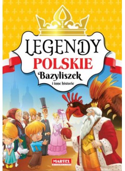 Legendy polskie. Bazyliszek i inne historie