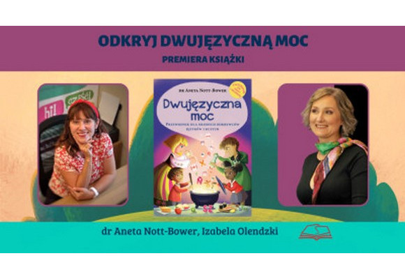 Dwujęzyczna moc. Poznaj 3 sekrety dwujęzyczności wg dr Anety Nott-Bower 